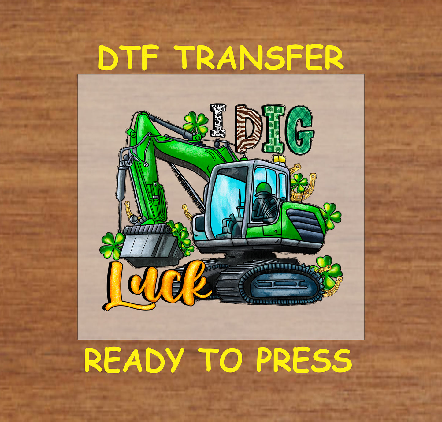 Green excavator with shamrocks and "I Dig Luck" text.