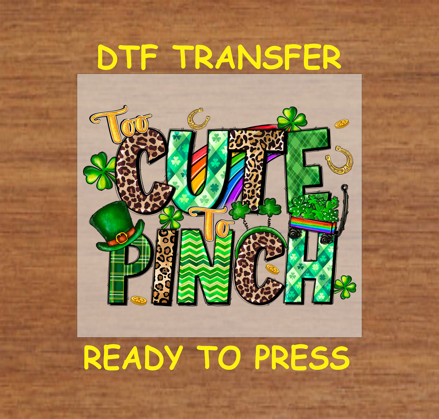 St. Patrick’s Day DTF transfer with "Too Cute to Pinch" text, shamrocks, leopard print, and gold coins.