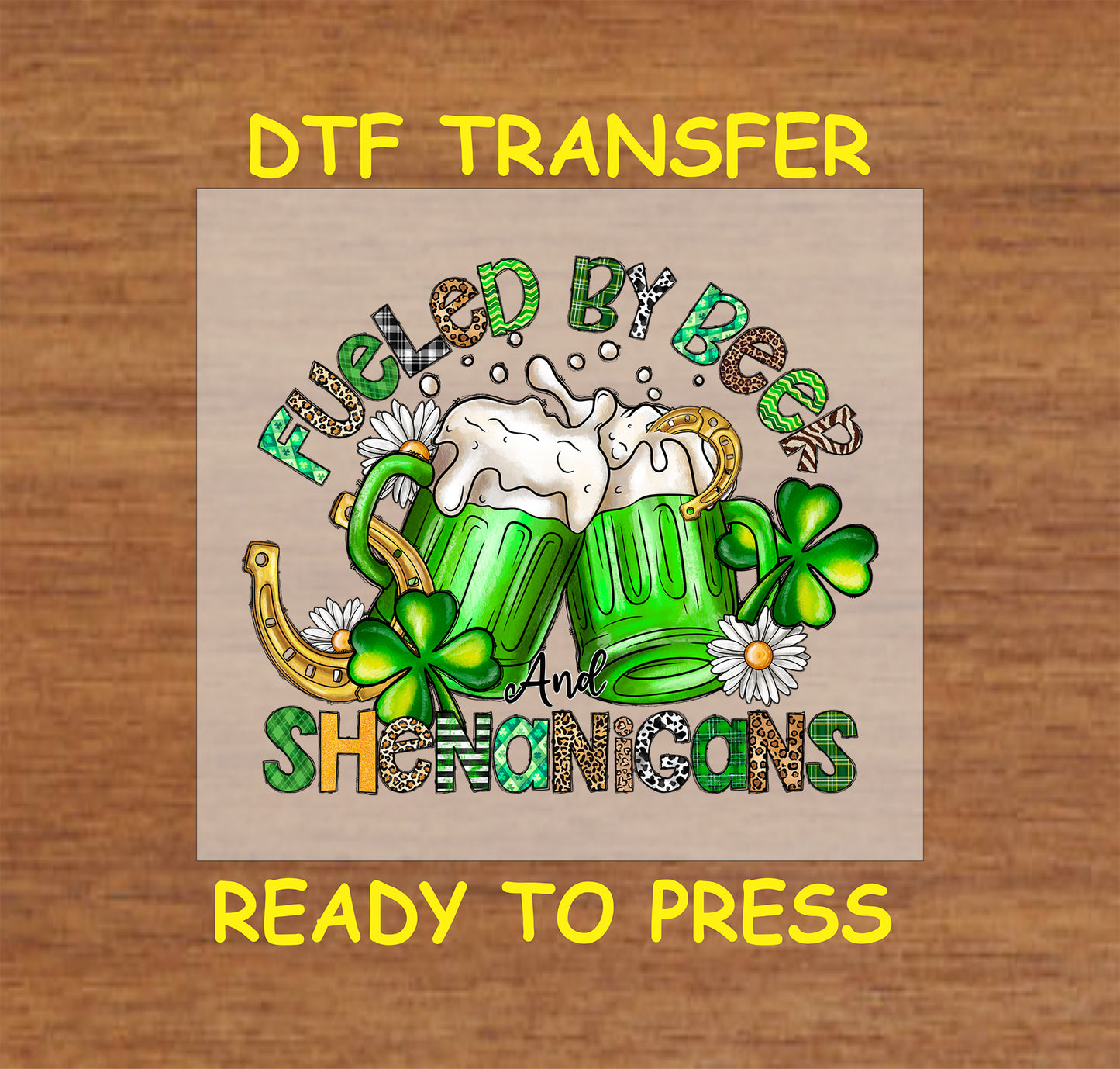 St. Patrick’s Day DTF transfer with "Fueled by Beer and Shenanigans" text, green beer mugs, shamrocks, and gold coins.