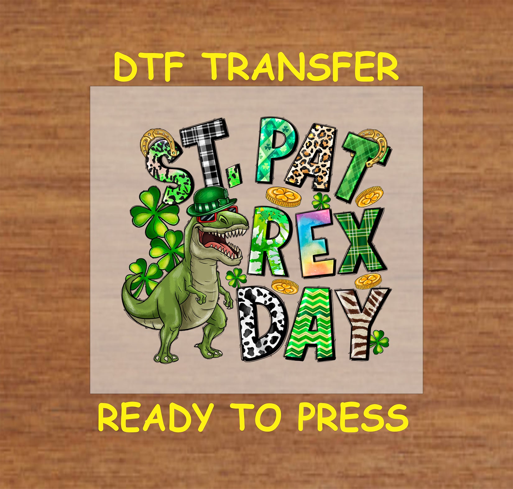 St. Patrick’s Day DTF transfer with "St. Pat-Rex Day" text, T-Rex, shamrocks, and gold coins.