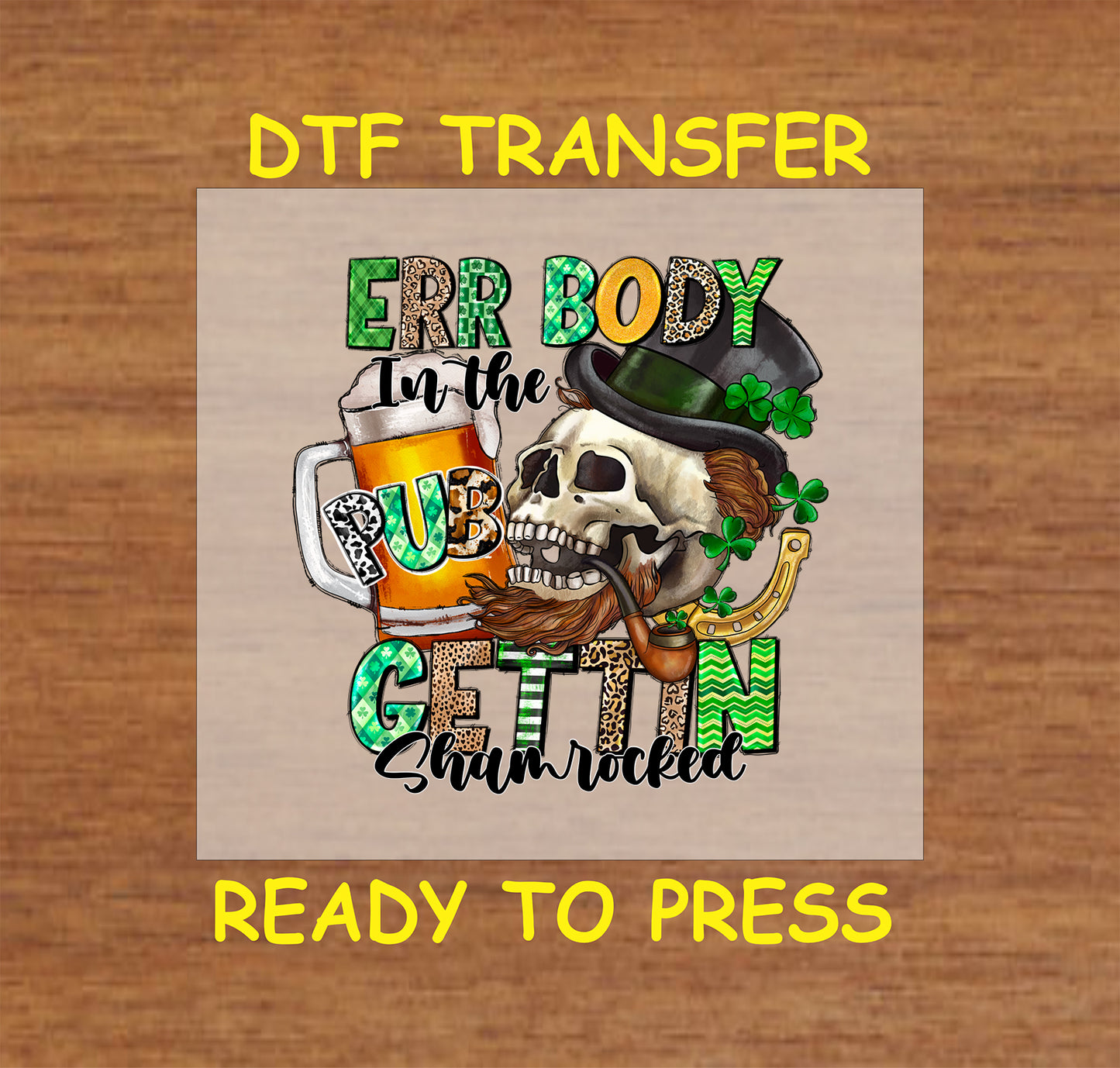 St. Patrick’s Day DTF transfer with "Errbody in the Pub Gettin’ Shamrocked" text, skull, beer mug, shamrocks, and a horseshoe.