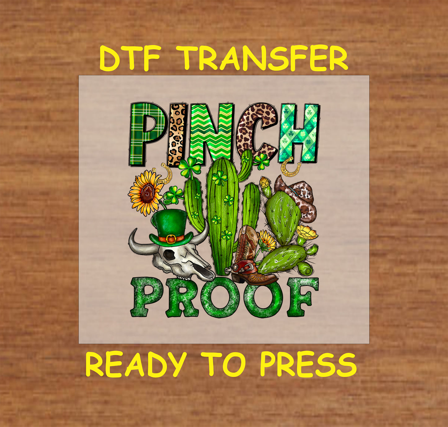 St. Patrick’s Day DTF transfer with "Pinch Proof" text, cactus, steer skull, cowboy boot, and shamrocks.