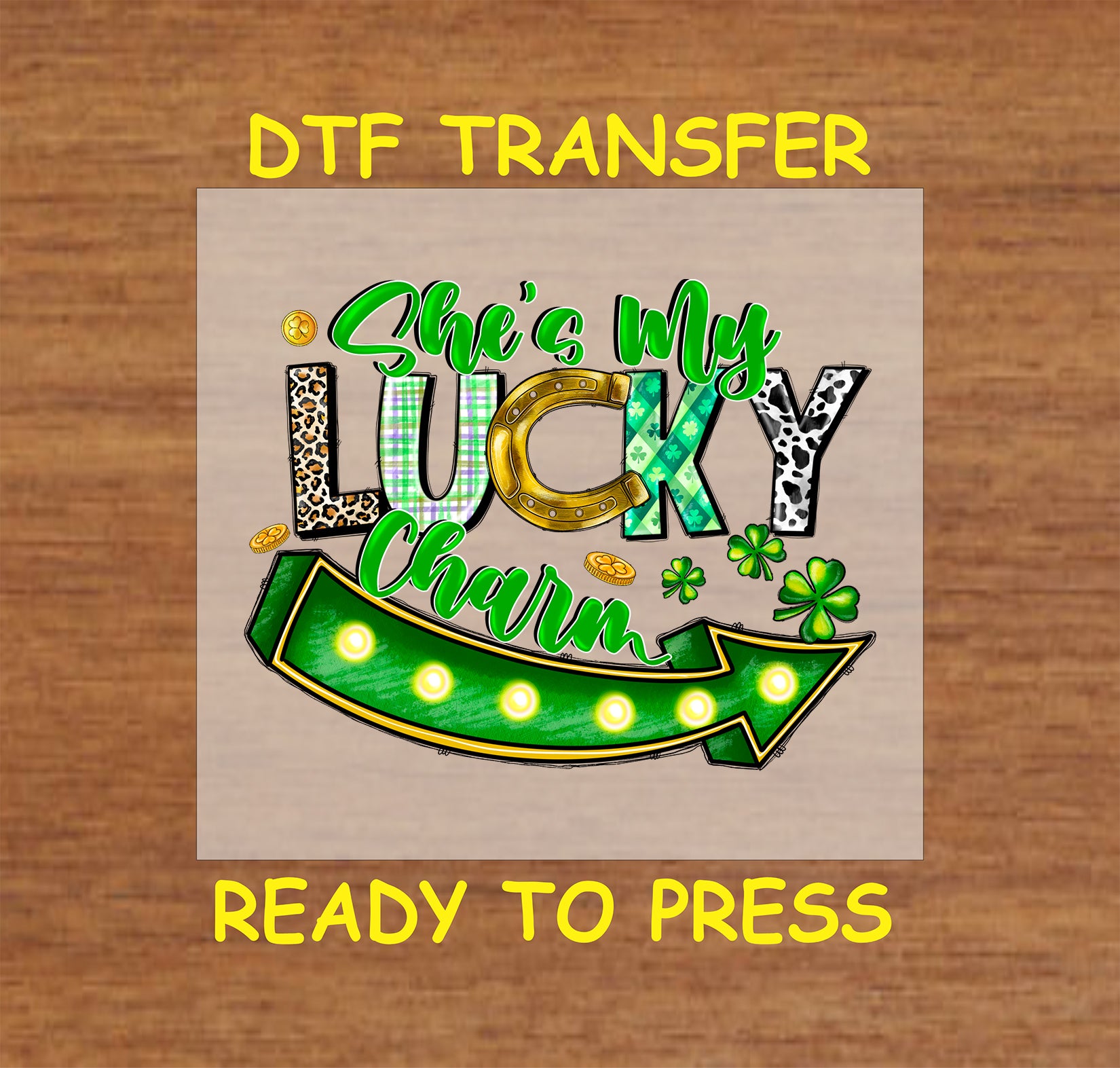 St. Patrick’s Day DTF transfer with "She’s My Lucky Charm" text, shamrocks, gold coins, and a glowing arrow.