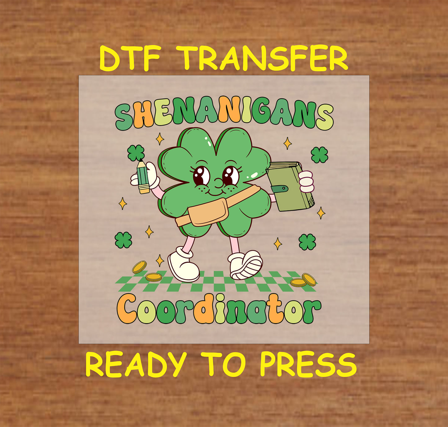 Shenanigans Coordinator St. Patrick’s Day DTF transfer with a cute shamrock character holding a clipboard and drink.