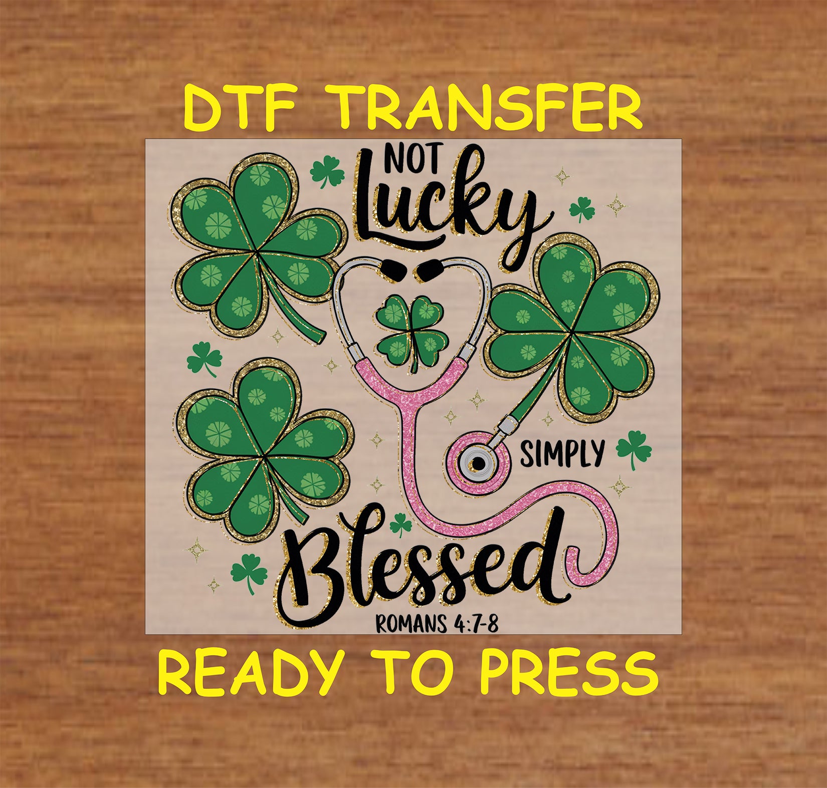 St. Patrick’s Day nurse DTF transfer with a pink stethoscope, shamrocks, and the phrase "Not Lucky, Simply Blessed – Romans 4:7-8."