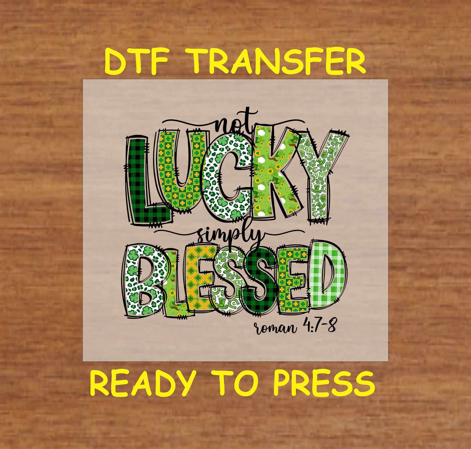 Not Lucky Simply Blessed St. Patrick’s Day DTF transfer with green patterns.