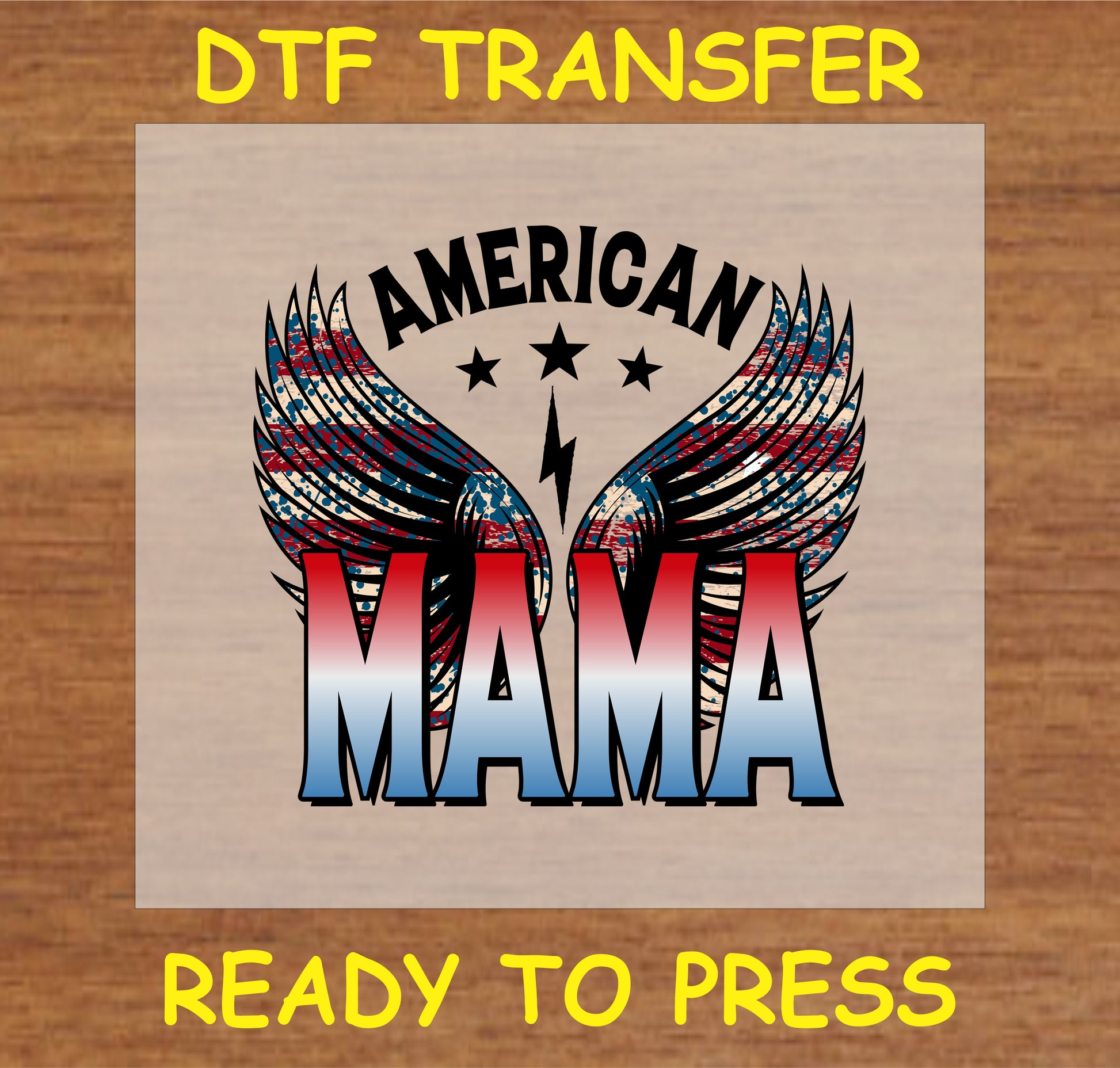 "American Mama DTF Transfer with patriotic wings design for Fourth of July or custom apparel"