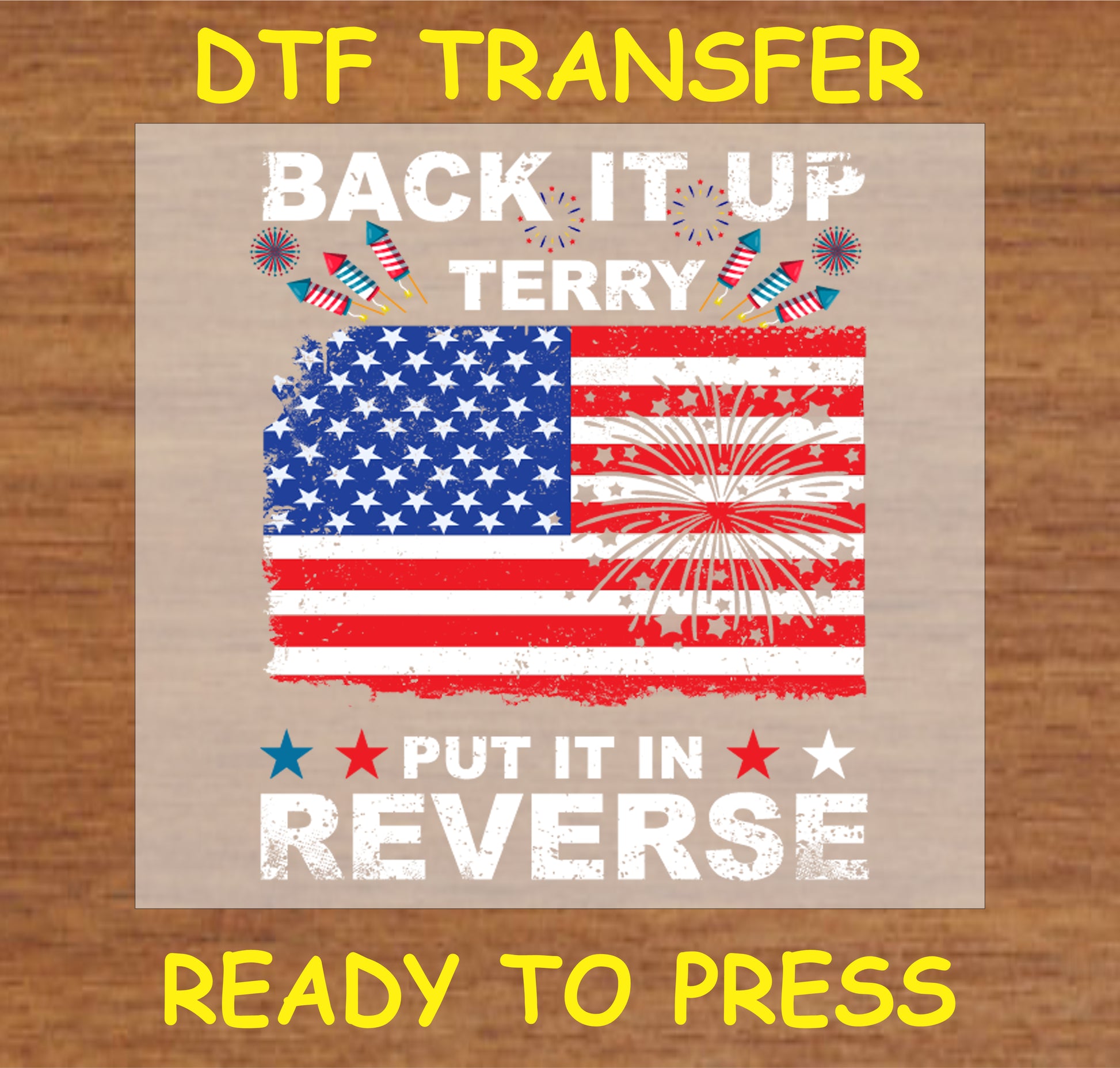 "Back It Up Terry DTF transfer with distressed American flag and fireworks for Fourth of July custom apparel"