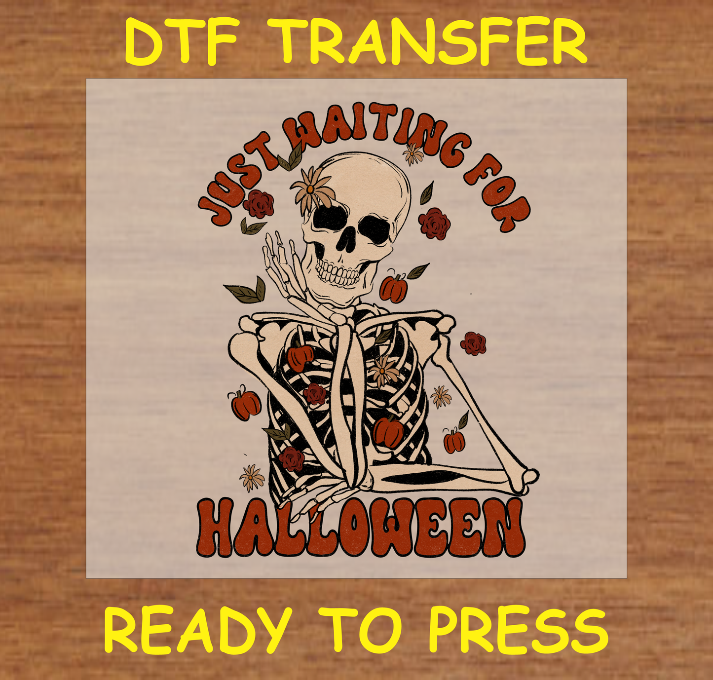 Skeleton surrounded by pumpkins and flowers with the text "Just Waiting for Halloween" DTF transfer.