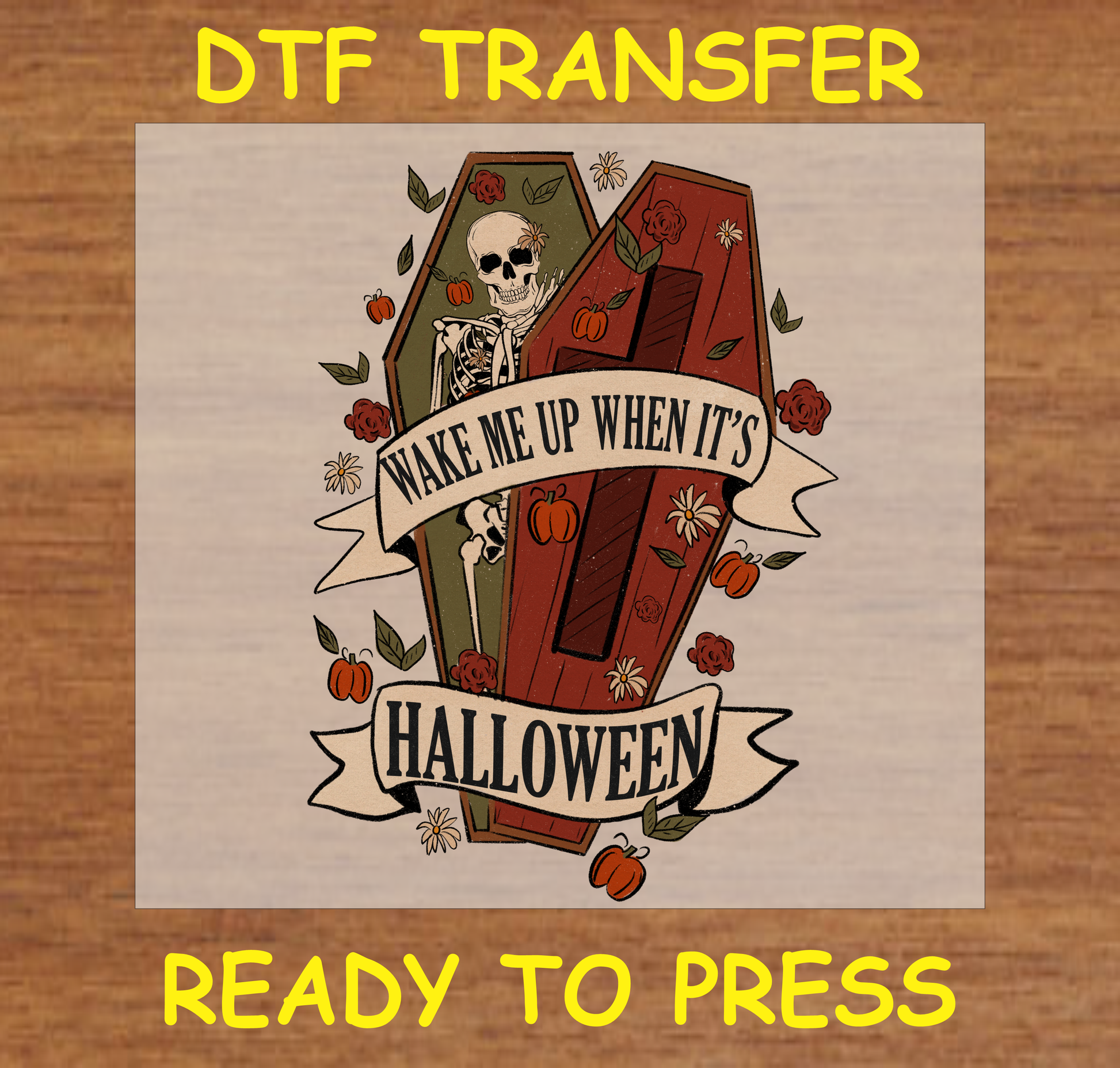 Skeleton in a coffin with the text "Wake Me Up When It's Halloween" and autumn decorations DTF transfer.