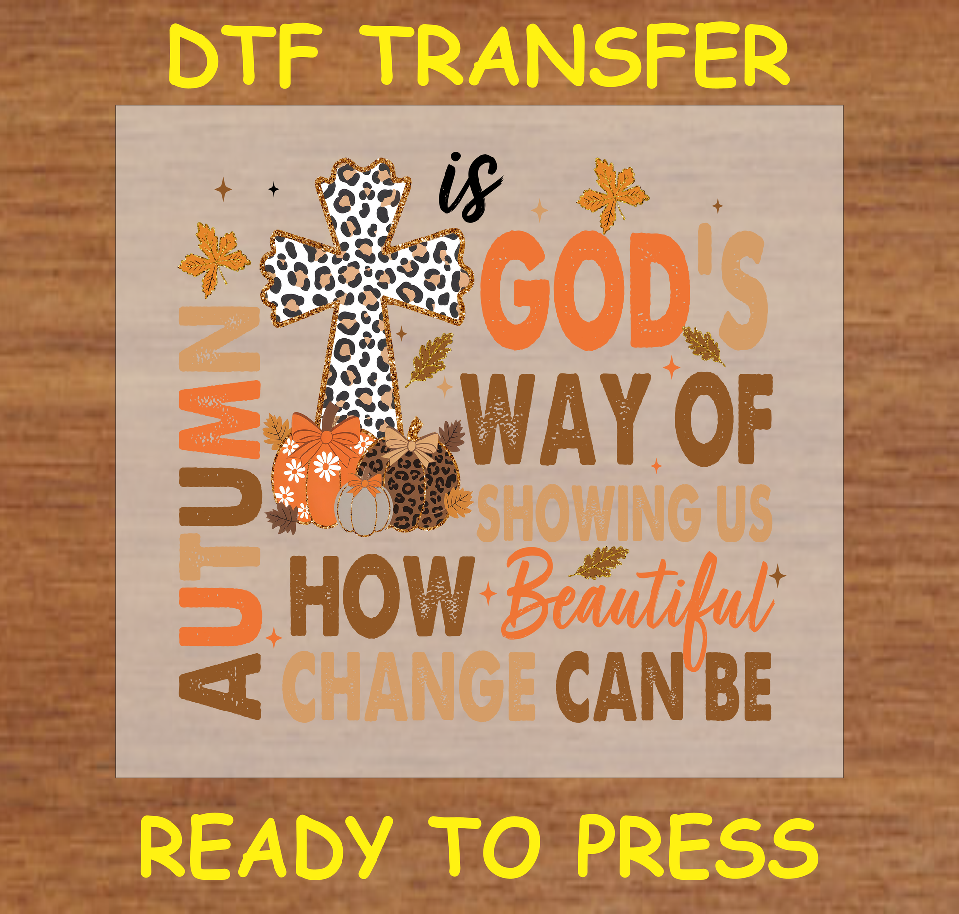 Autumn-themed DTF transfer with a leopard-print cross, pumpkins, and the text "Autumn is God's Way of Showing Us How Beautiful Change Can Be."