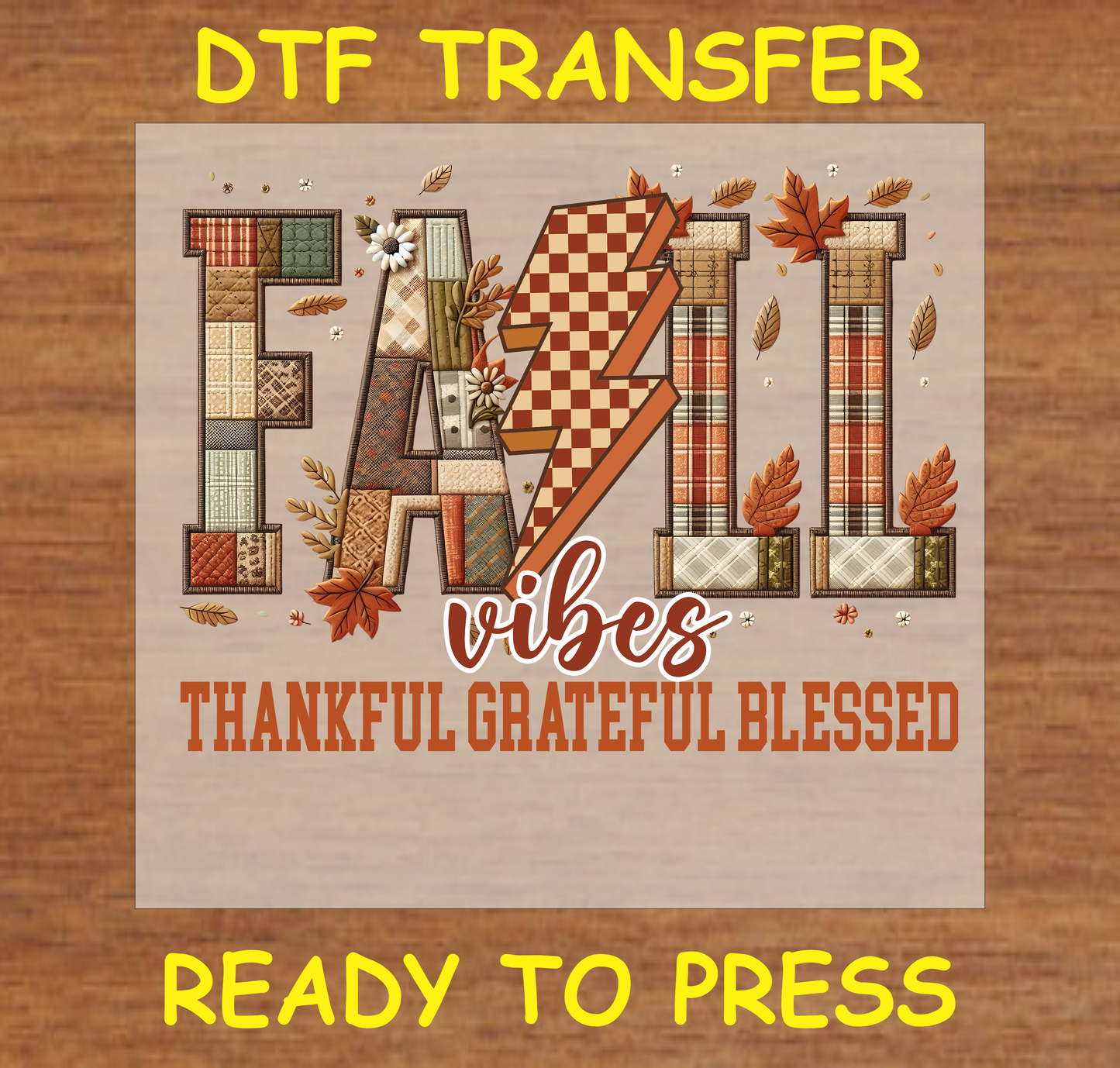 Fall Vibes DTF Transfer with patchwork letters, autumn leaves, and "Thankful Grateful Blessed" text.