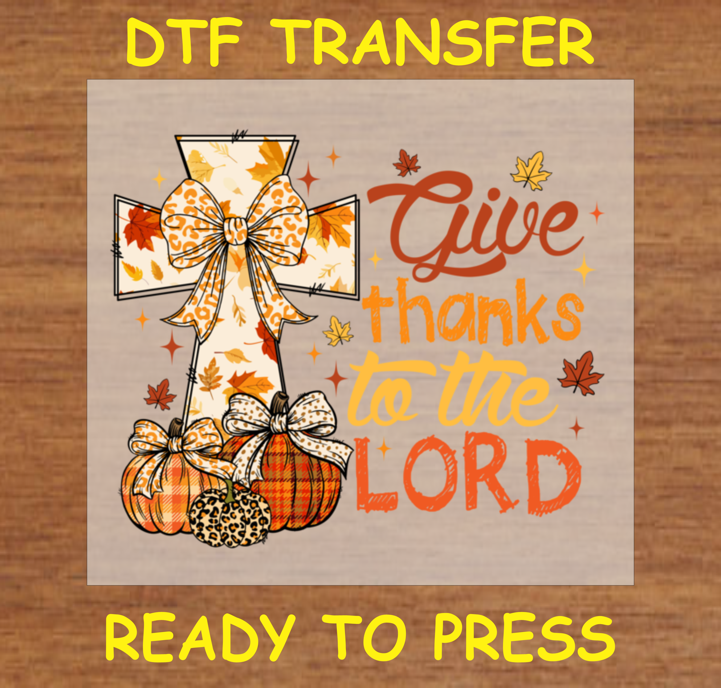 Give Thanks to the Lord DTF Transfer with cross, pumpkins, and fall leaves design.