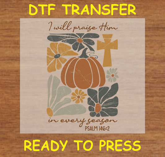 DTF transfer with the text "I will praise Him" and Psalm 146:2, featuring a pumpkin, flowers, and a cross design.