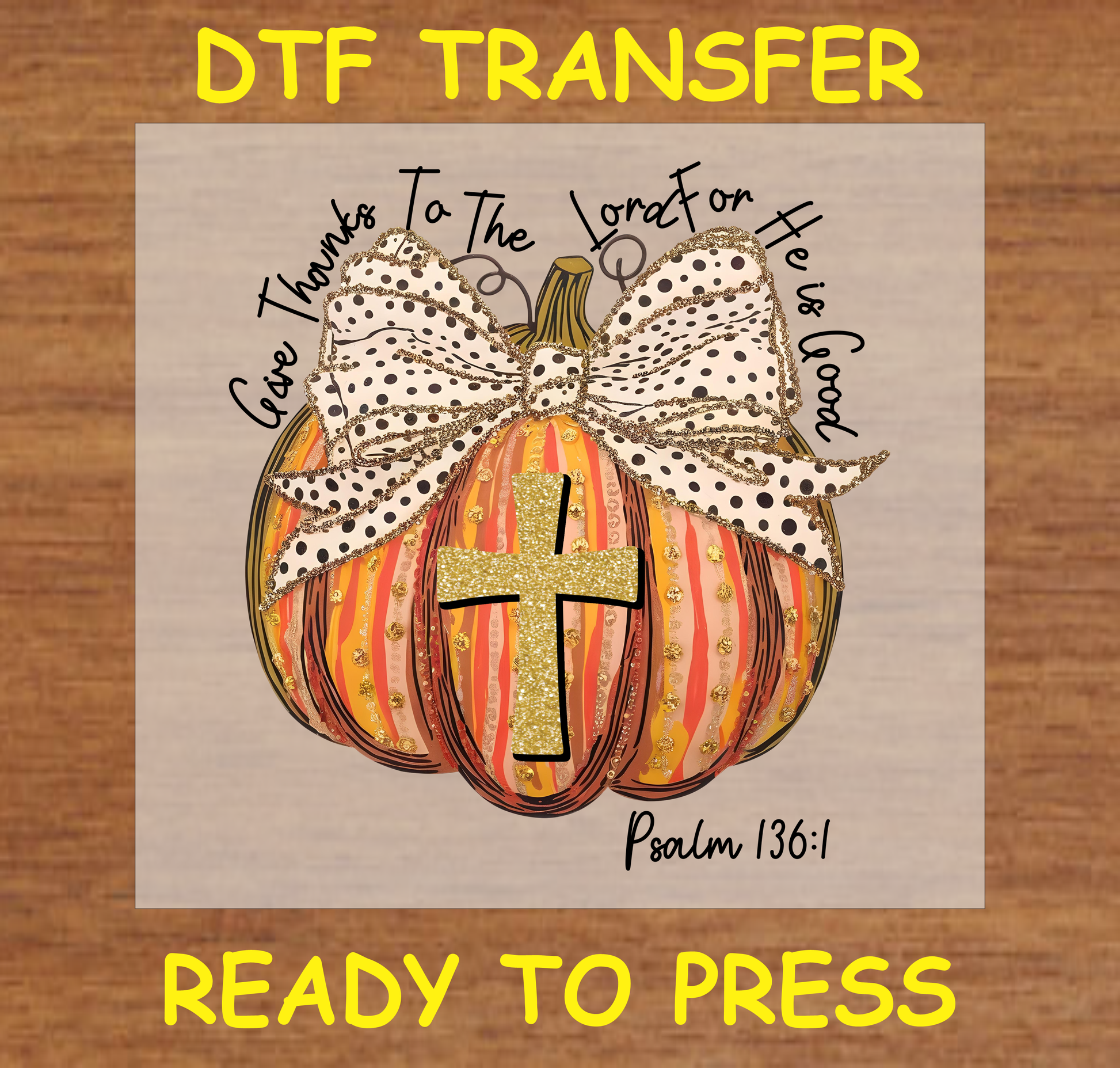 Give Thanks to the Lord Pumpkin DTF Transfer with glitter cross and polka dot bow.