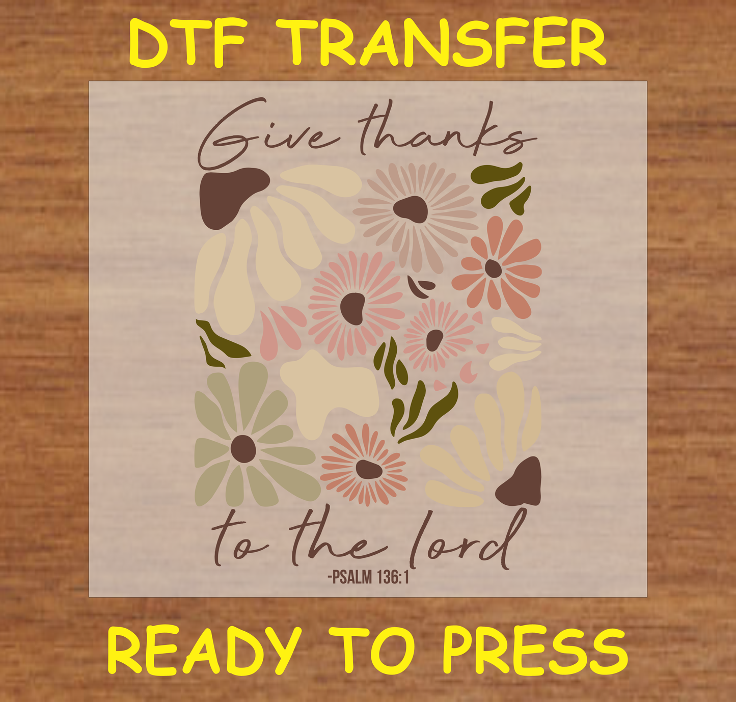 Give Thanks to the Lord Floral DTF Transfer Ready to Press - Pastel flowers with Bible verse Psalm 136:1.