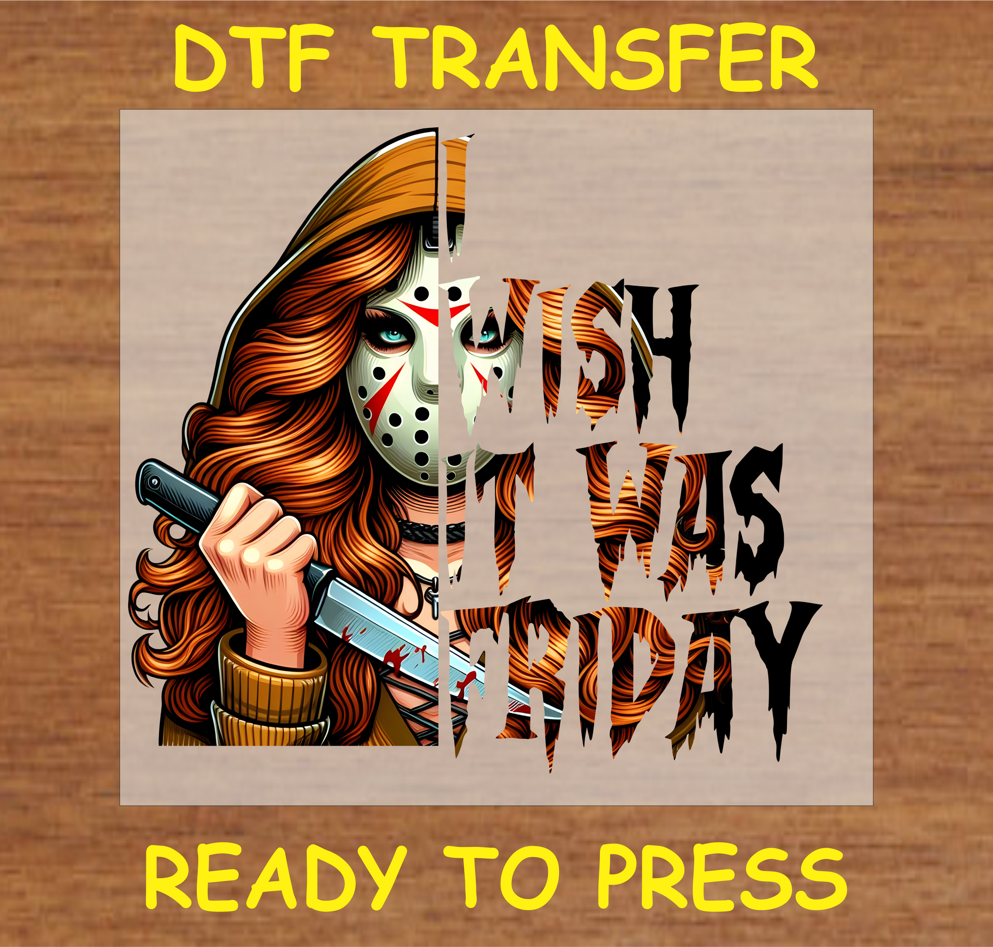 Wish It Was Friday horror-themed DTF transfer featuring a female character with a hockey mask and knife.