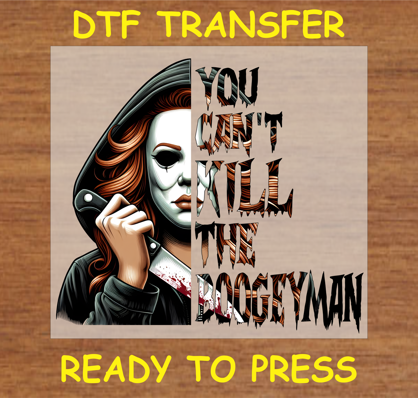 You Can't Kill the Boogeyman DTF Transfer with fierce character and knife