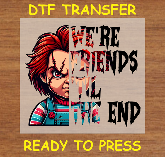 DTF Transfer featuring a horror-themed character with the text "We're Friends 'Til The End" ready to press.