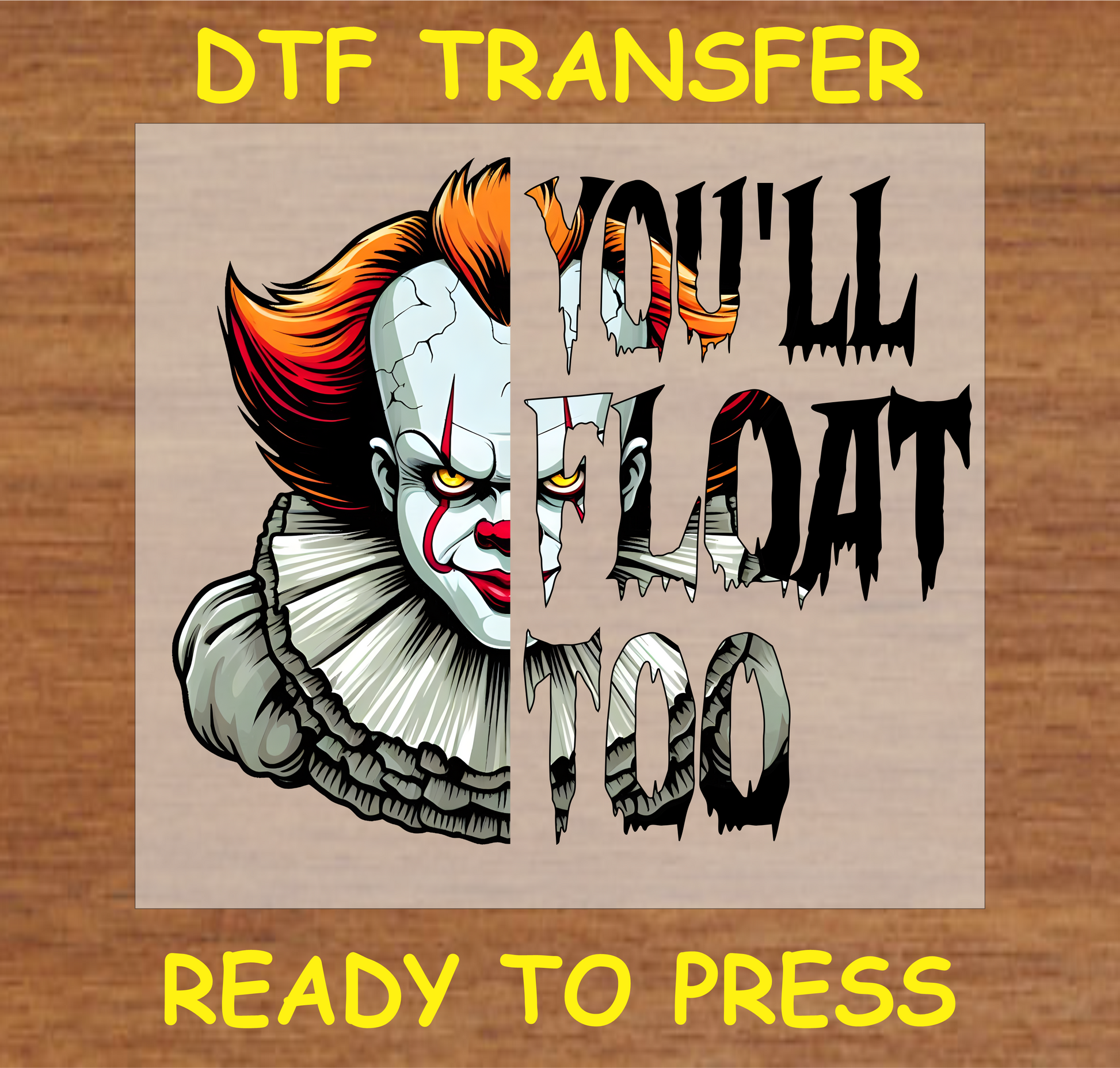 You'll Float horror-themed DTF transfer with sinister clown design, ready to press.