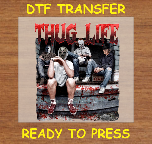 Horror villains sitting on a porch with the text "Thug Life" above them, DTF Transfer ready to press.