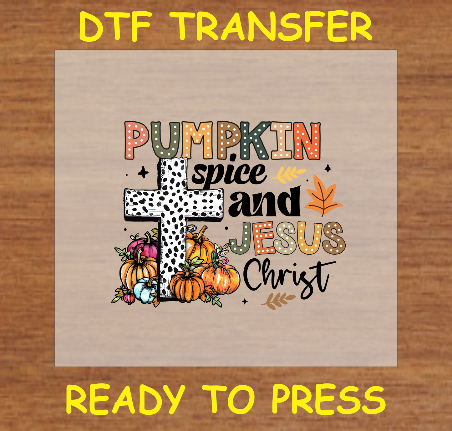 Pumpkin Spice and Jesus Christ DTF transfer featuring a cross and pumpkins, ready to press.