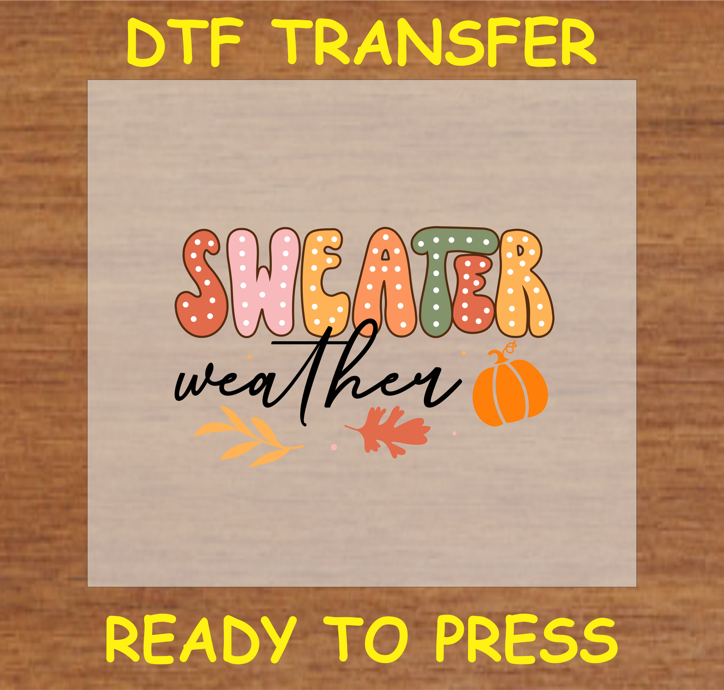 Colorful "Sweater Weather" DTF transfer with autumn elements like pumpkins and leaves, ready to press.