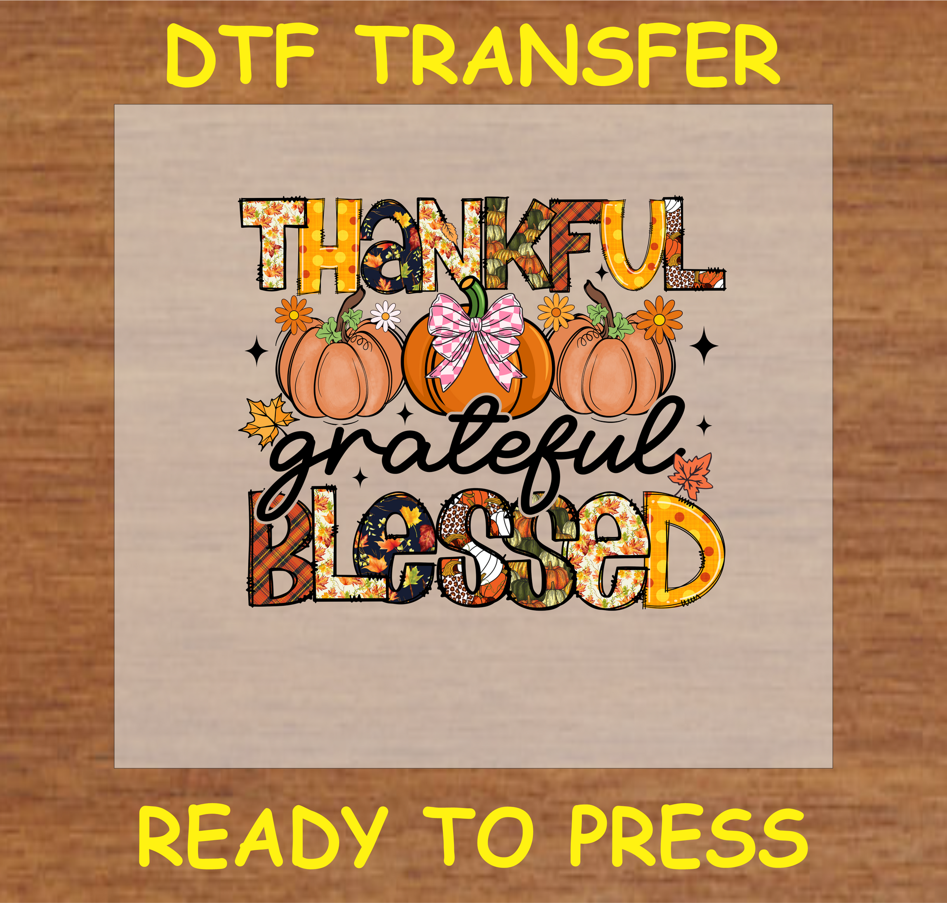 "Thankful Grateful Blessed" DTF transfer with pumpkins, florals, and colorful text, ready to press.