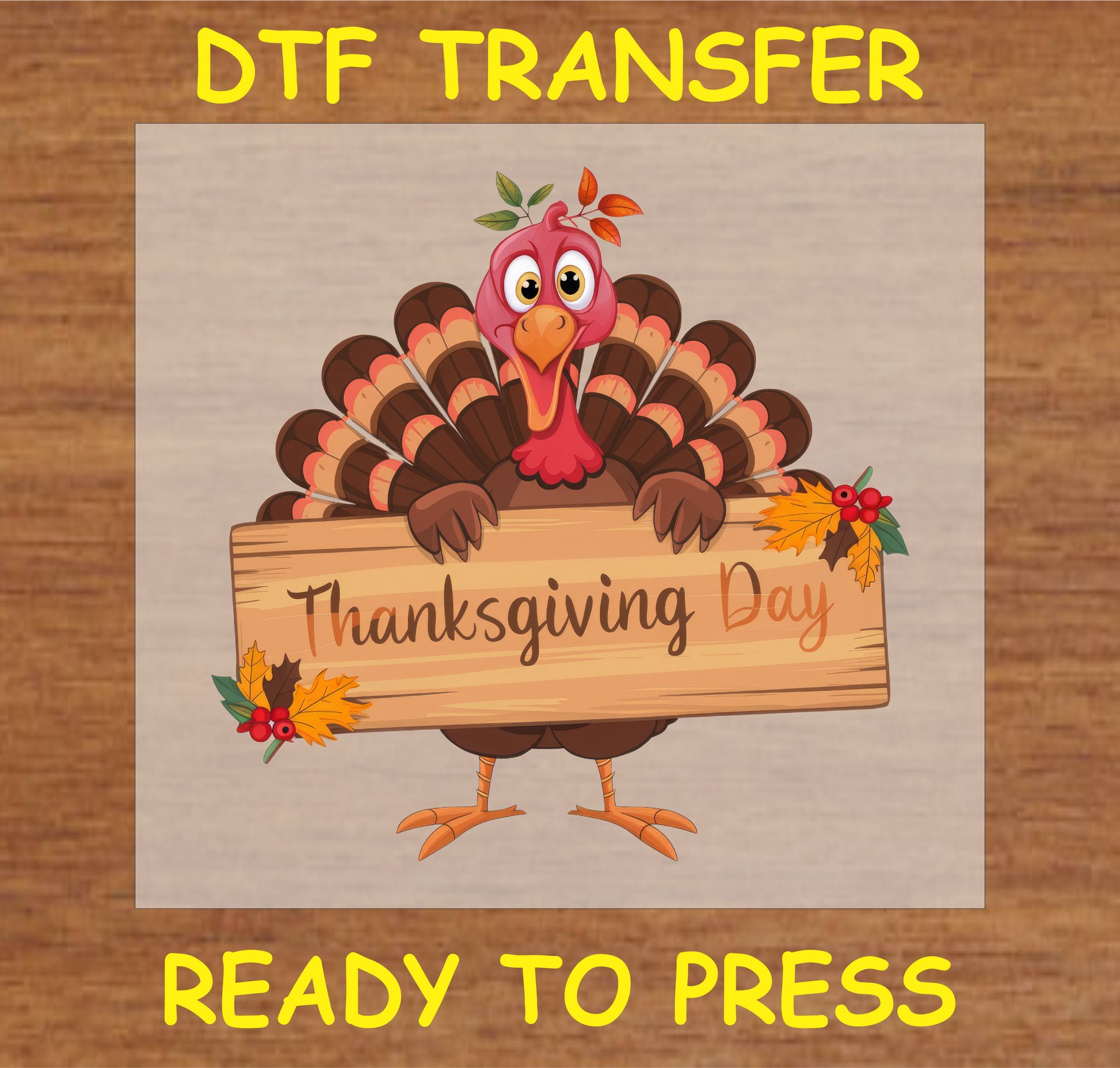 Thanksgiving-themed DTF transfer with a turkey holding a "Thanksgiving Day" sign, ready to press.