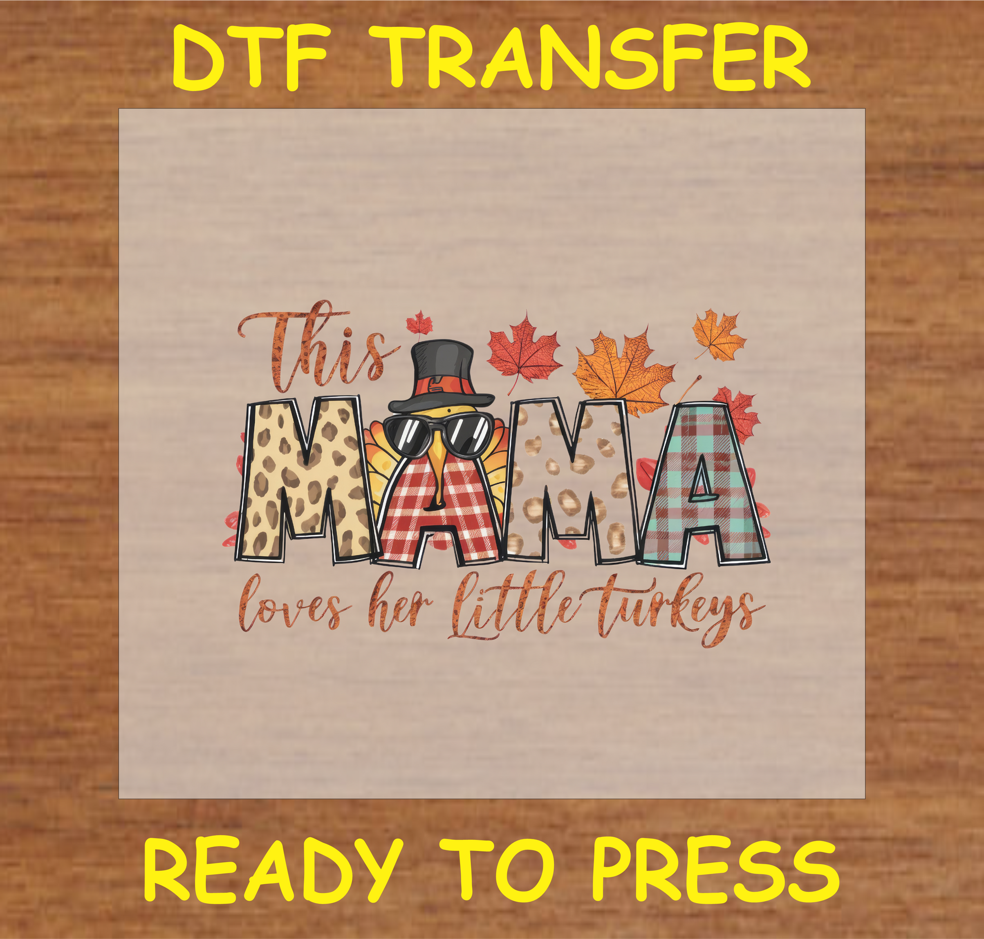 "This Mama Loves Her Little Turkeys" DTF transfer featuring a cute turkey and fall-themed patterns, ready to press.