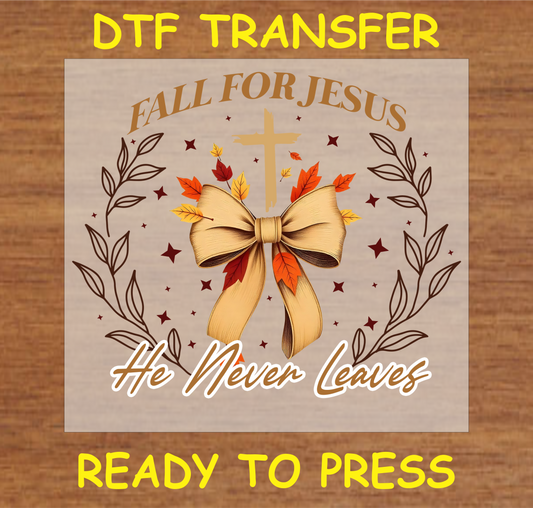 Fall for Jesus He Never Leaves DTF Transfer featuring a cross, bow, and autumn leaves, perfect for faith-based fall apparel.