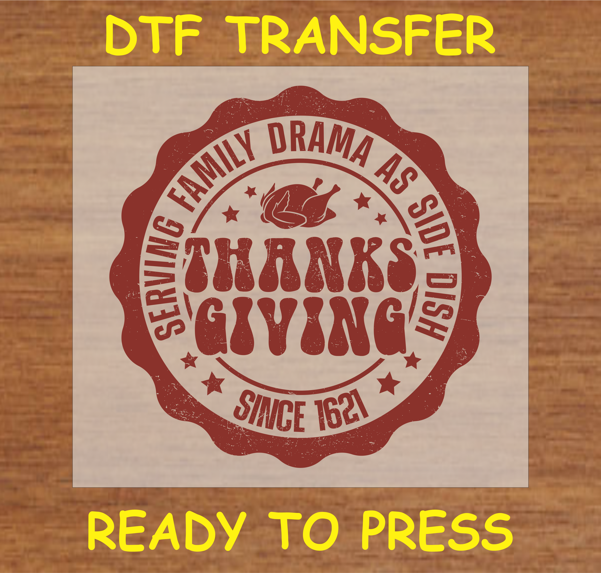 "Serving Family Drama as a Side Dish" Thanksgiving DTF Transfer