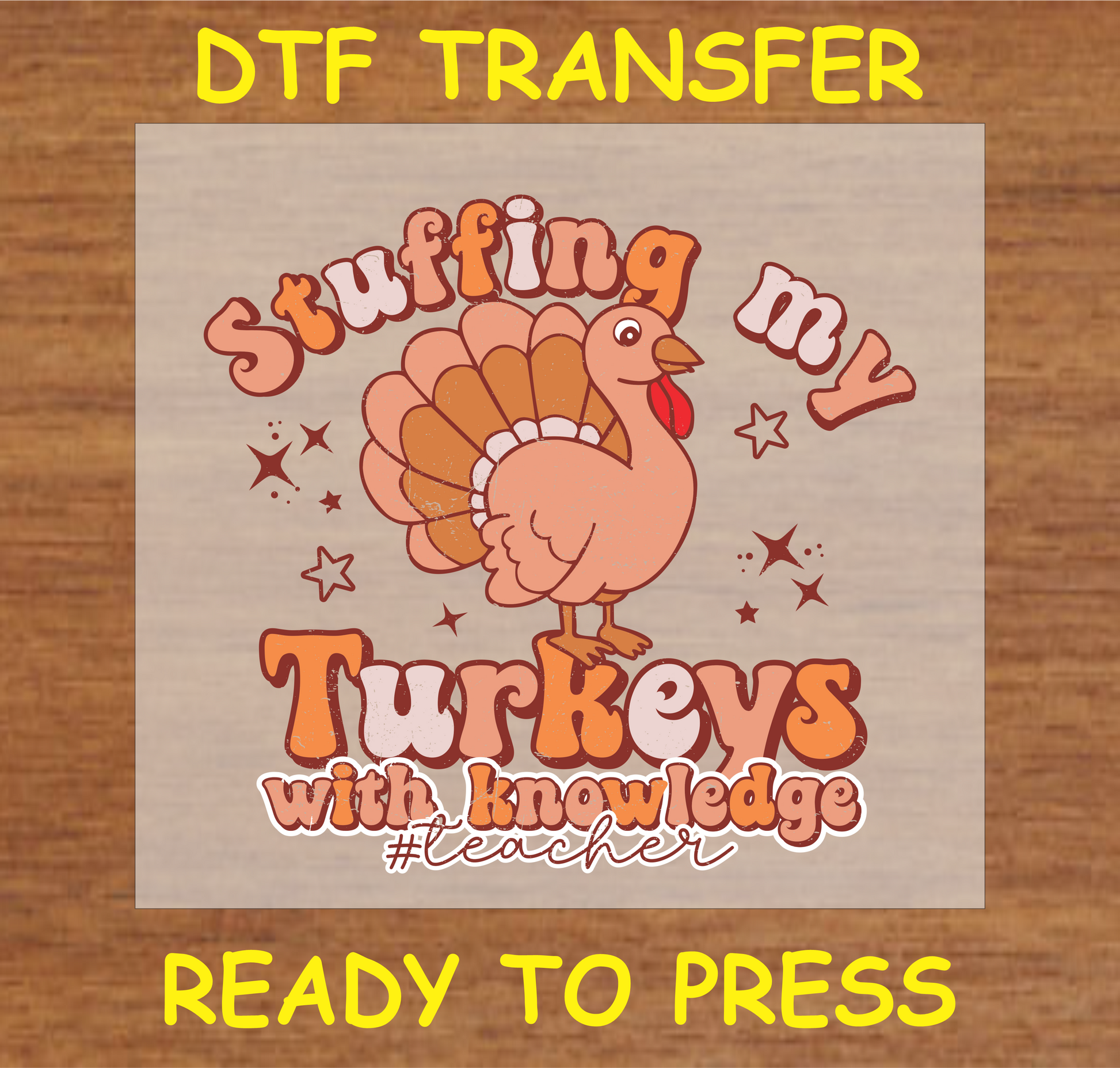 "Stuffing My Turkeys with Knowledge" DTF Transfer with Cartoon Turkey