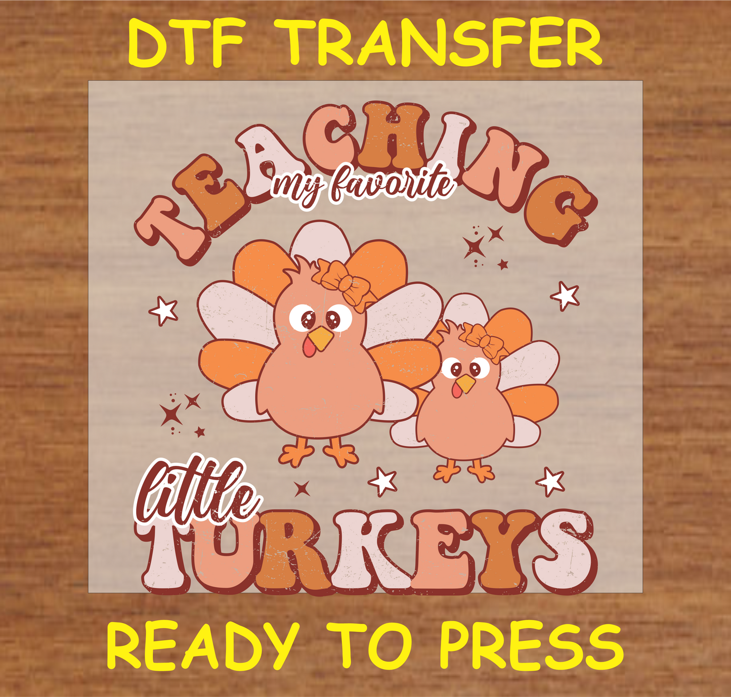 "Teaching My Favorite Little Turkeys" DTF Transfer with Cartoon Turkeys