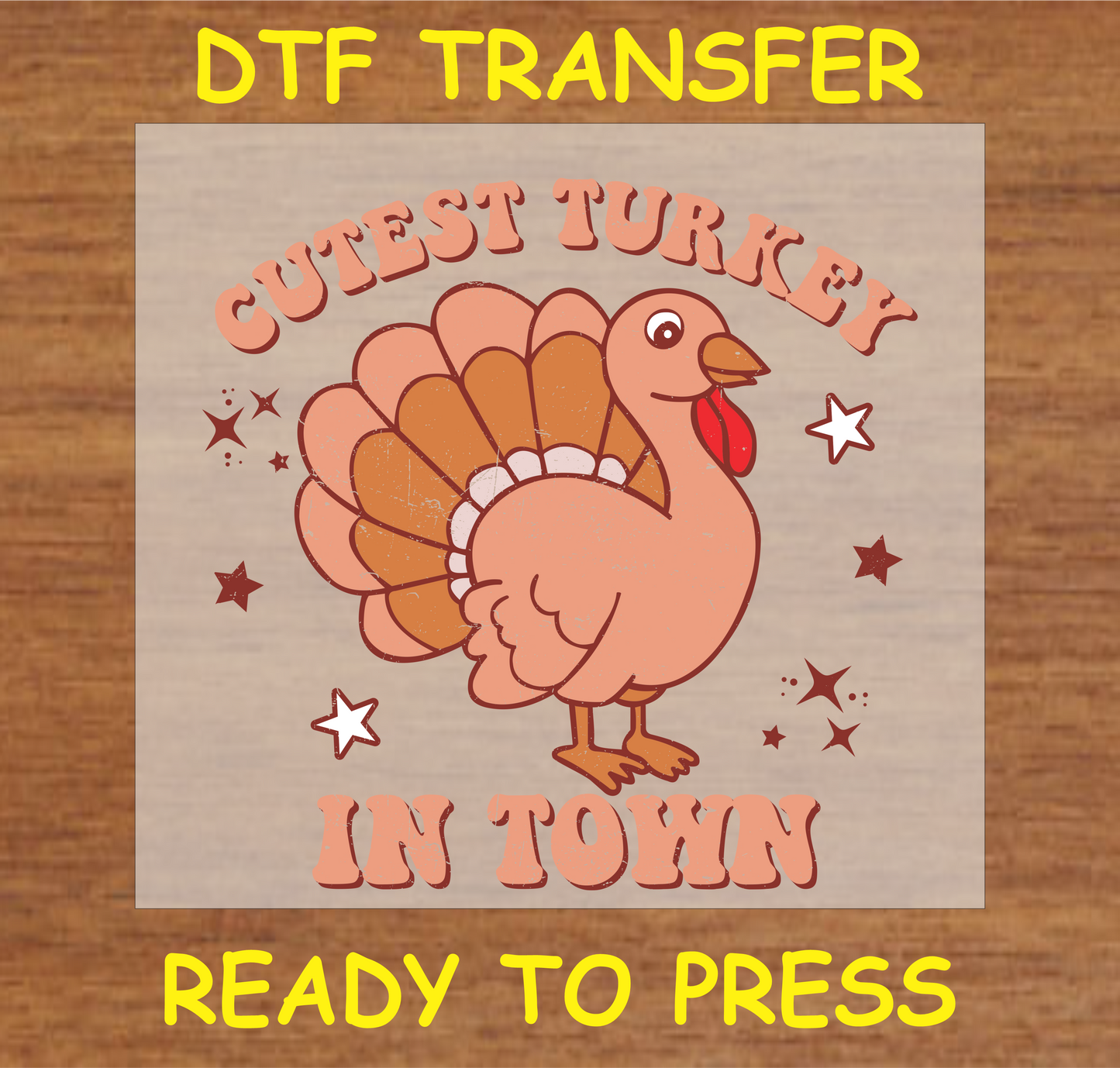 "Cutest Turkey in Town" DTF Transfer with Turkey for Thanksgiving Apparel