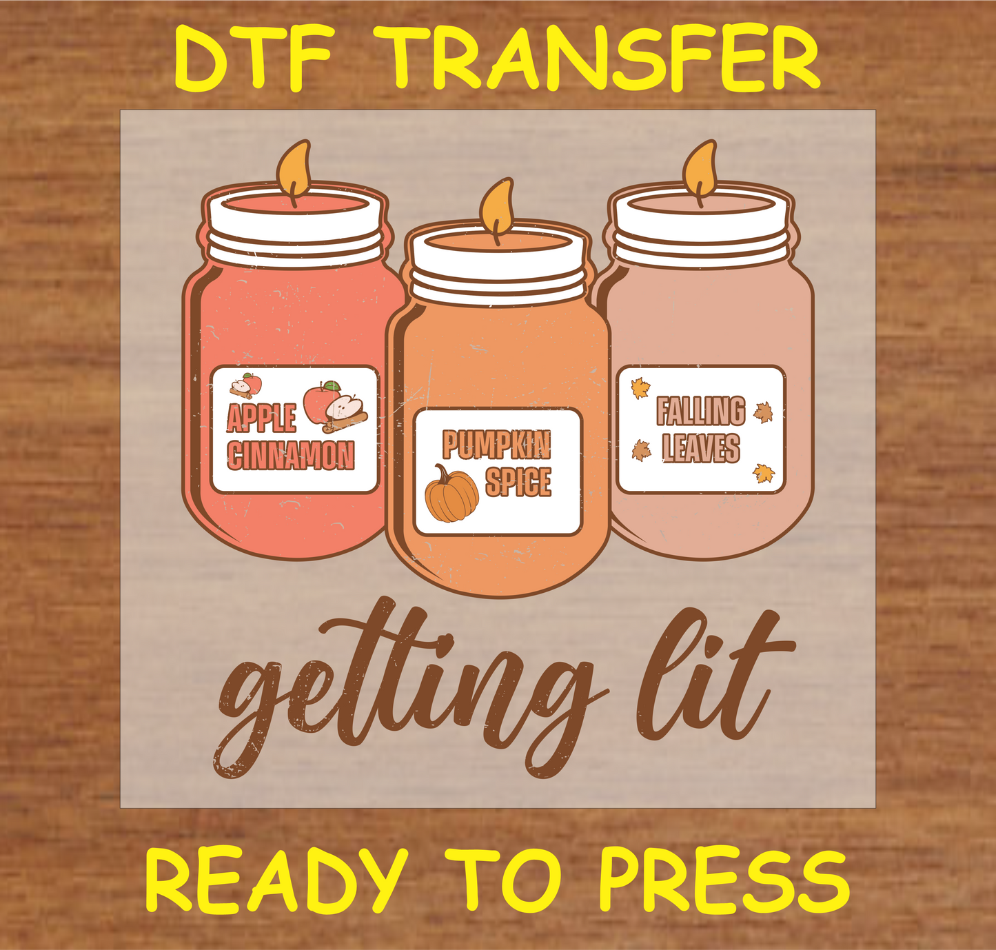 "Getting Lit" DTF transfer featuring three fall candles labeled Apple Cinnamon, Pumpkin Spice, and Falling Leaves.