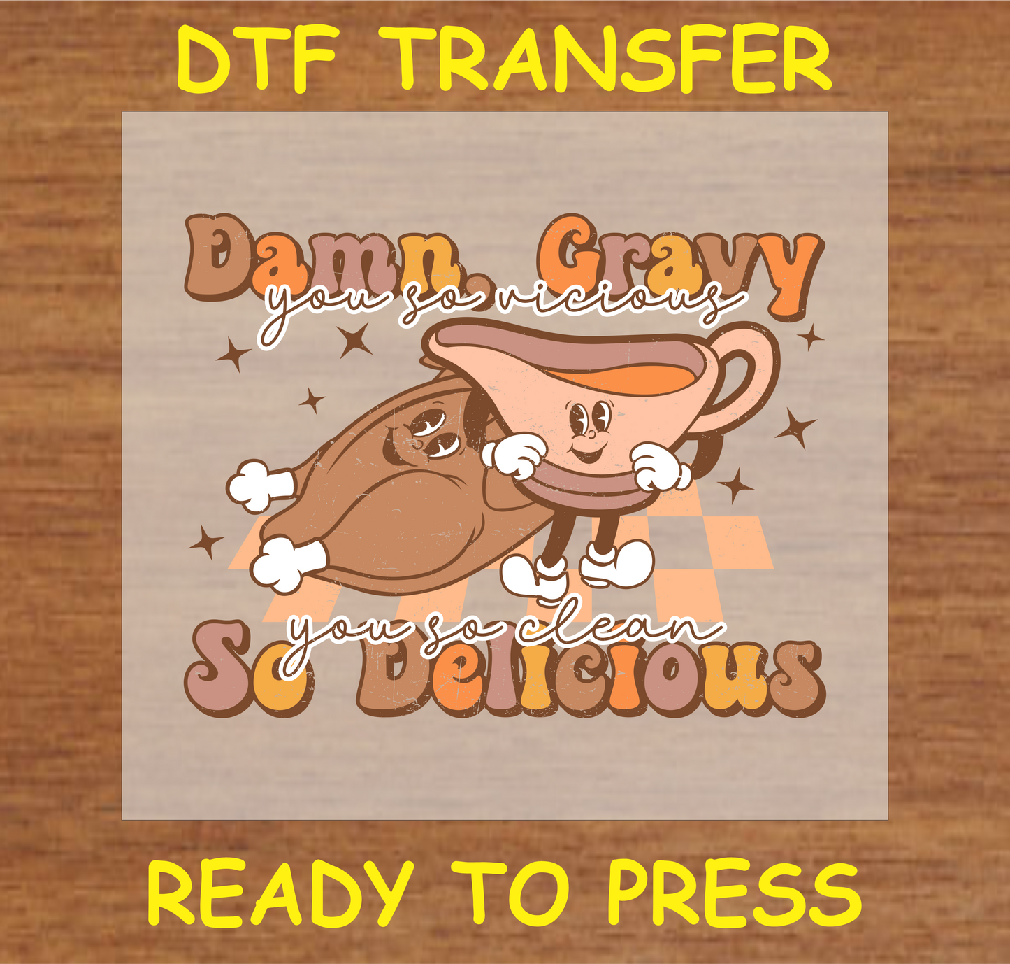 "D@mn Gravy So Delicious" DTF transfer featuring a turkey and gravy boat with humorous text.