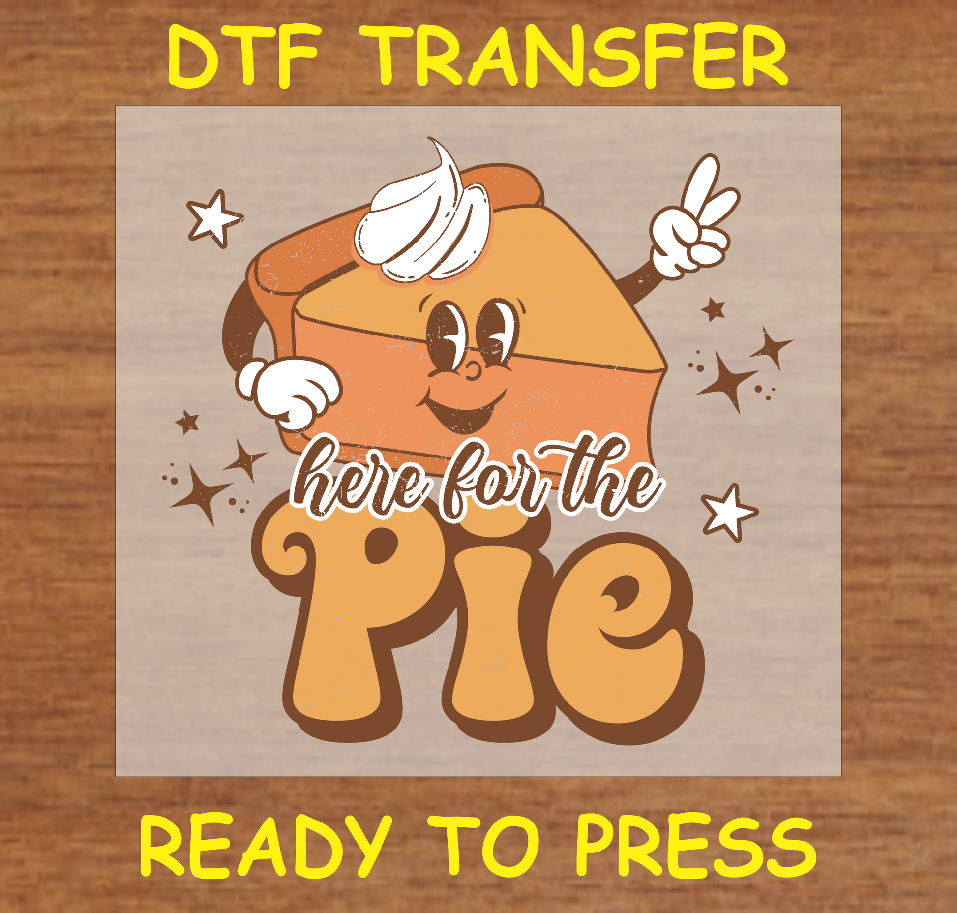 "Here for the Pie" DTF transfer featuring a cheerful pie slice with whipped cream and a peace sign.