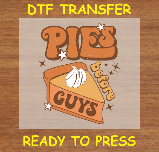 "Pies Before Guys" DTF transfer featuring a slice of pie with whipped cream and retro-style text.