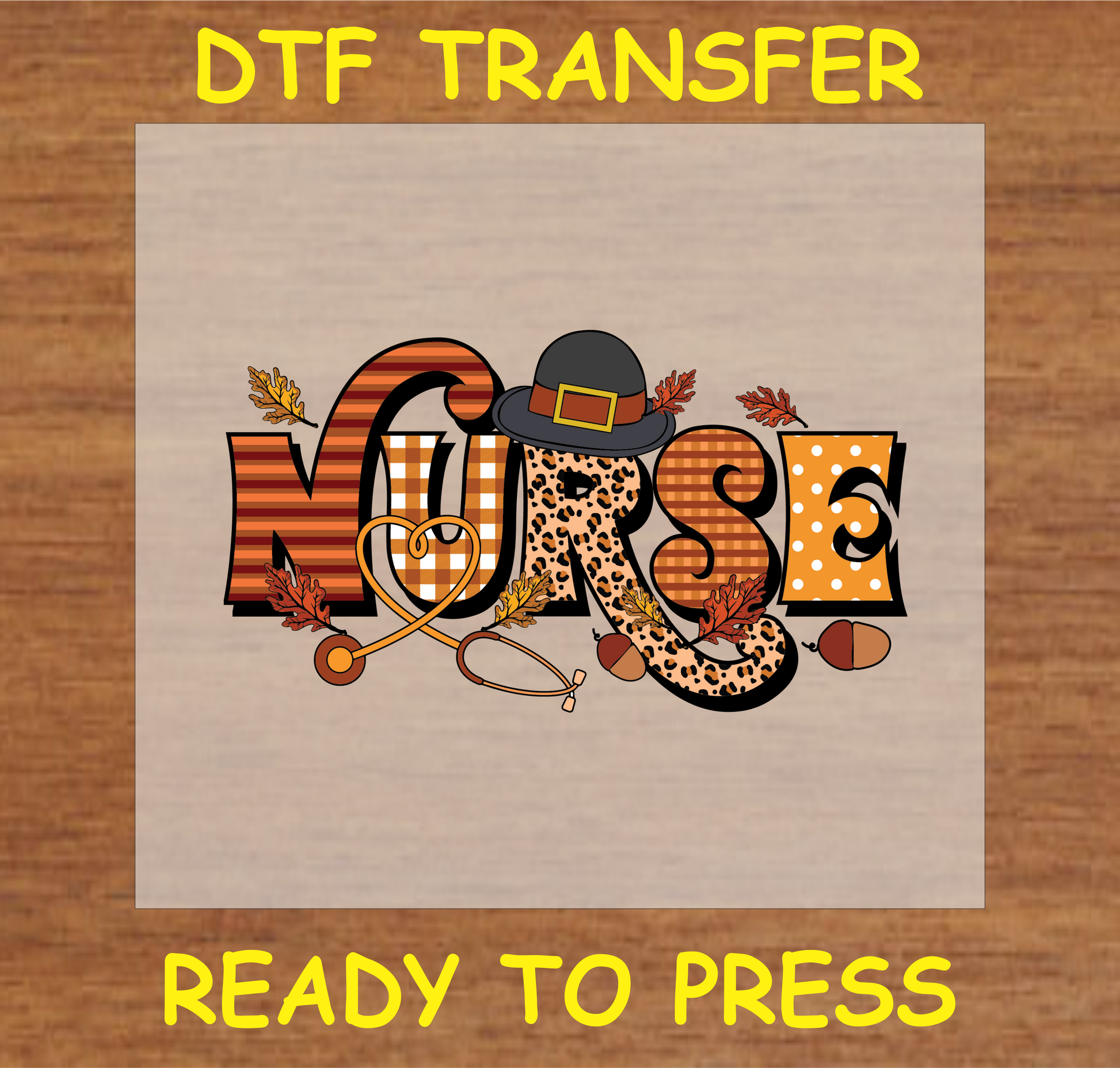 "Thanksgiving Nurse" DTF transfer featuring the word "Nurse" with fall patterns, a stethoscope, and a pilgrim hat.