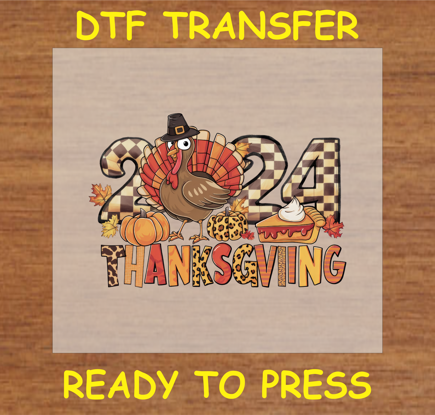 2024 Thanksgiving DTF transfer with a turkey, pumpkins, and pie, perfect for festive apparel.