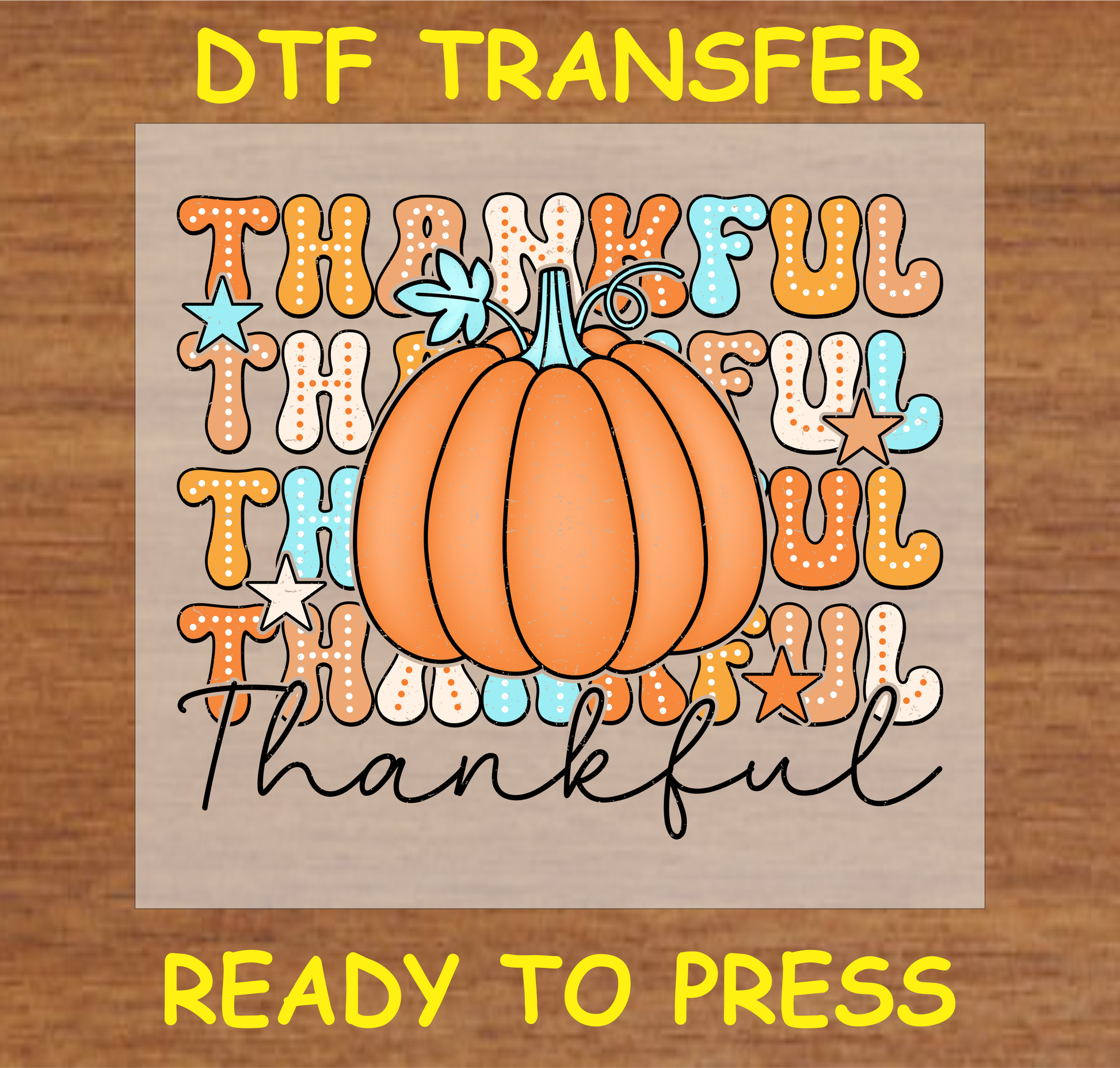 Thankful Pumpkin DTF Transfer with fall colors and playful typography for Thanksgiving and autumn-themed projects.