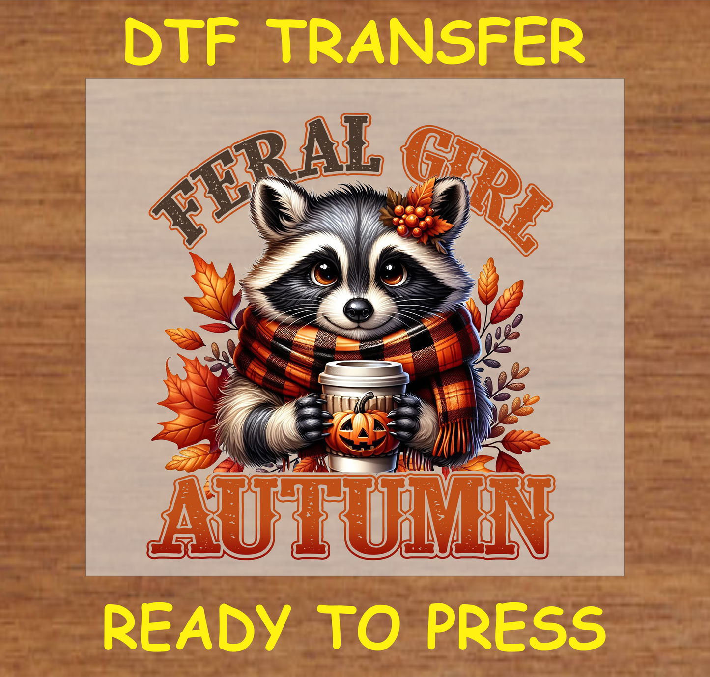 "Feral Girl Autumn DTF Transfer featuring a cozy animal holding a pumpkin-themed coffee cup with fall leaves"