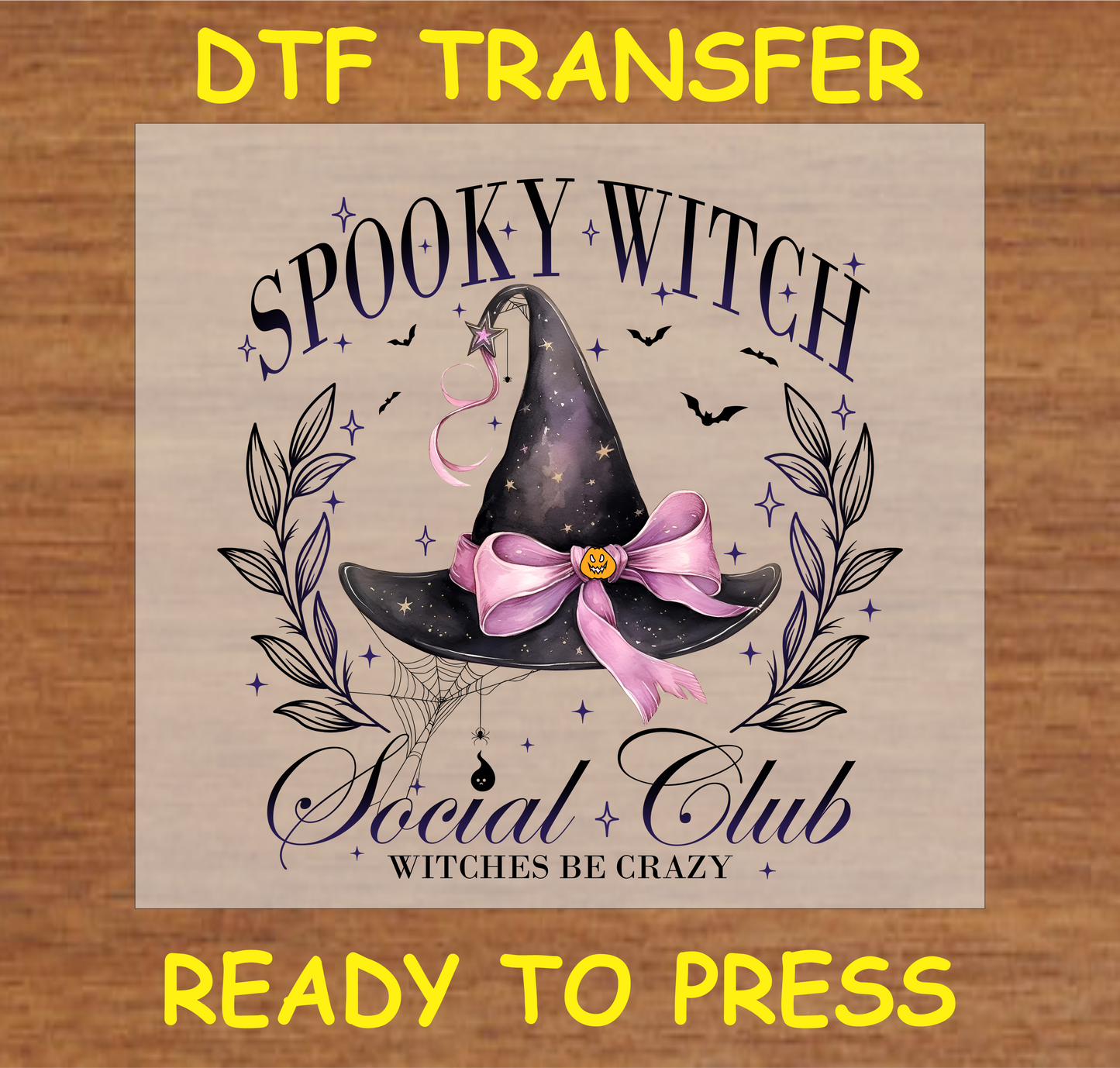 "Spooky Witch Social Club DTF Transfer featuring a witch hat with pink bow and the phrase 'Witches Be Crazy' for Halloween projects"