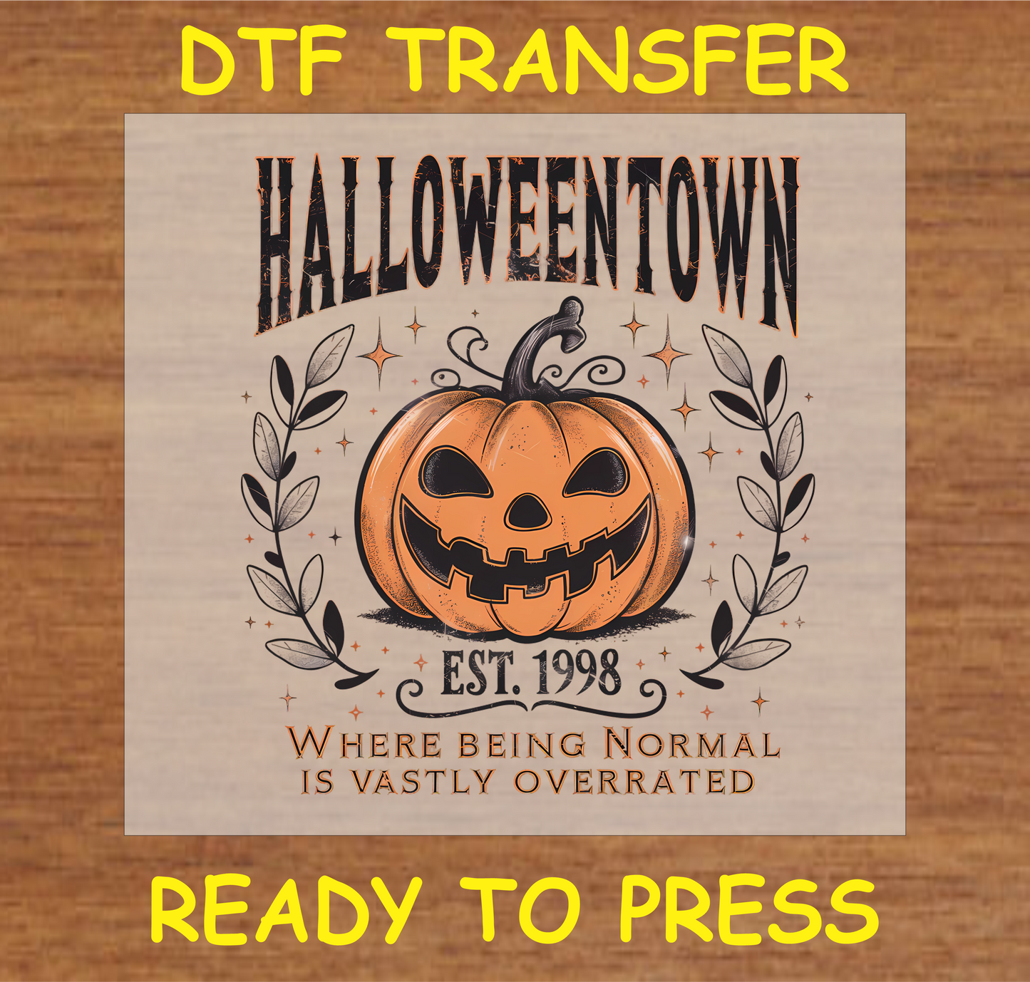 "Halloween DTF Transfer with a pumpkin design and the text 'Where Being Normal is Vastly Overrated'"