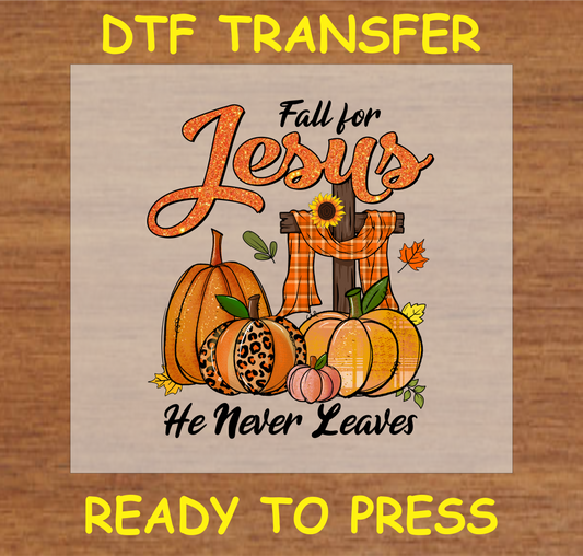 "Fall for Jesus DTF Transfer featuring a cross with pumpkins, sunflowers, and the message 'He Never Leaves,' Christian autumn design"