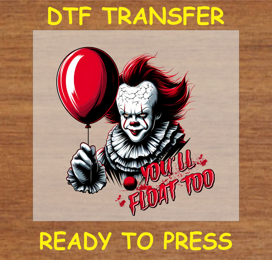 "DTF transfer with a scary clown holding a red balloon and the text 'You'll Float ,' ready to press"