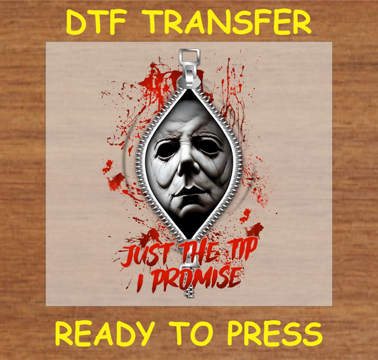 'Just the Tip I Promise' DTF transfer featuring the horror icon for custom spooky apparel"