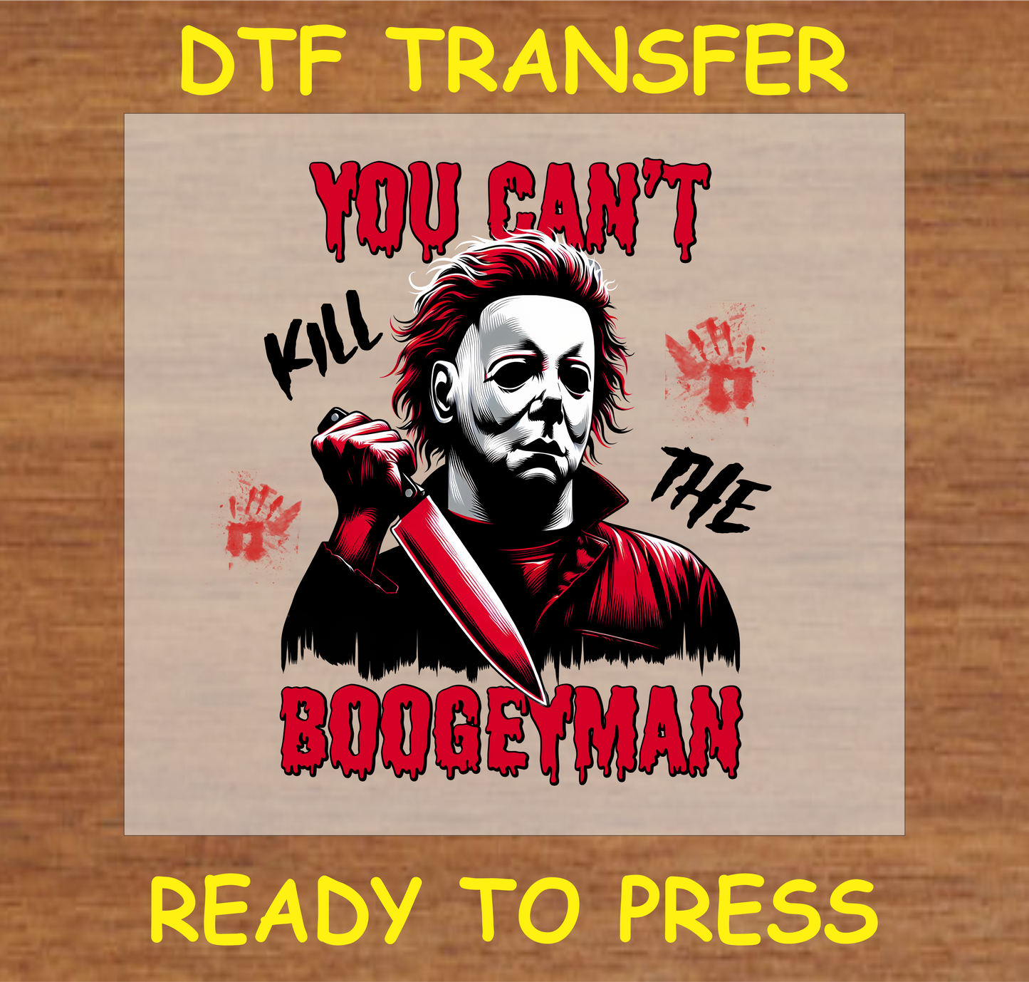 "DTF transfer featuring the boogeyman holding a knife with the text 'You Can't Kill the Boogeyman,' ready to press"