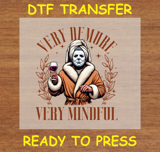 'Very Demure, Very Mindful' DTF transfer featuring a humorous twist on the horror icon for custom apparel"